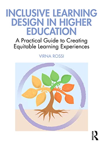 Inclusive Learning Design in Higher Education: A Practical Guide to Creating Equitable Learning Experiences