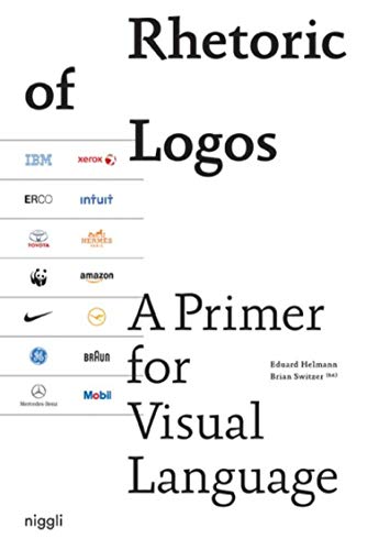 Rhetoric of Logos: A Primer for Visual Language (NIGGLI EDITIONS)