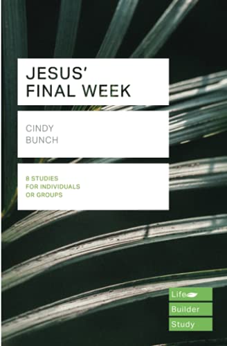 Jesus' Final Week (Lifebuilder Study Guides) (Lifebuilder Bible Study Guides) (Lifebuilder Bible Study Guides, 236)