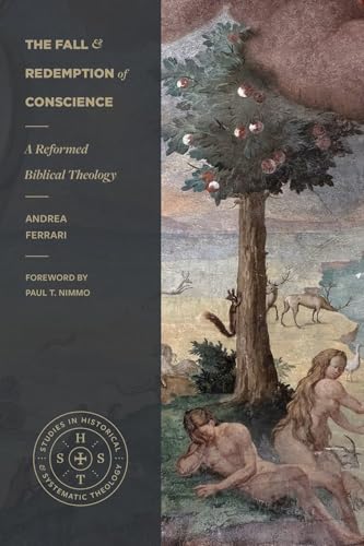 The Fall and Redemption of Conscience : A Reformed Biblical Theology