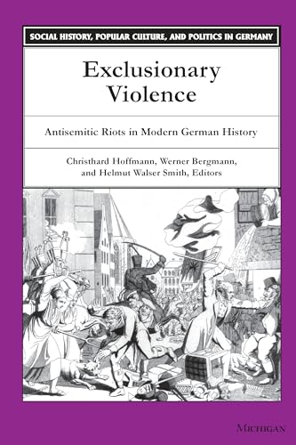 Exclusionary Violence : Antisemitic Riots in Modern German History