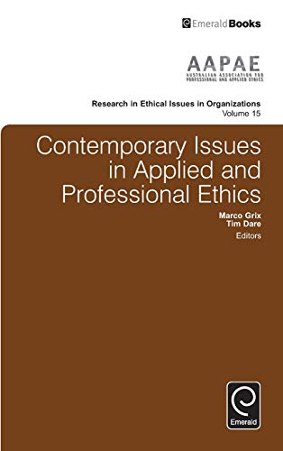 Contemporary Issues in Applied and Professional Ethics: v.15 (Research in Ethical Issues in Organizations) (Research in Ethical Issues in Organizations (15))