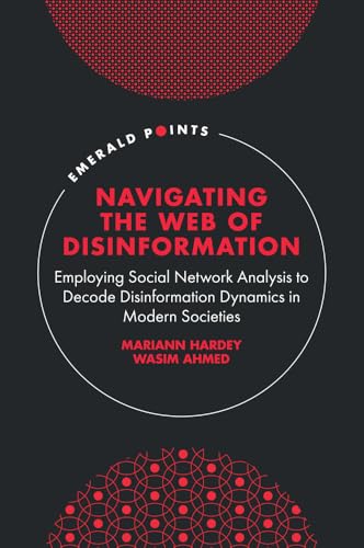 Navigating the Web of Disinformation : Employing Social Network Analysis to Decode Disinformation Dynamics in Modern Societies