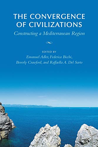 The Convergence of Civilizations : Constructing a Mediterranean Region