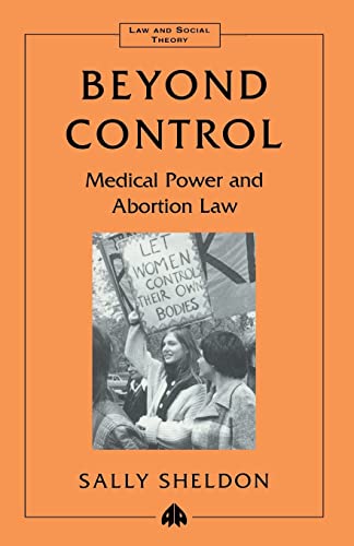 Beyond Control: Medical Power and Abortion Law