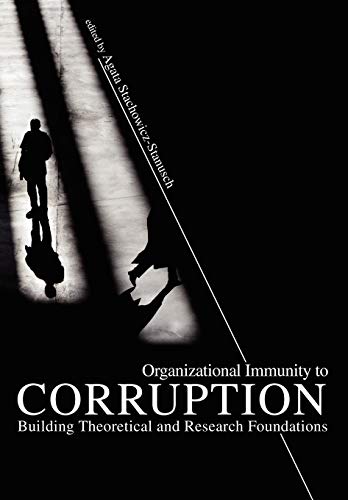 Organizational Immunity to Corruption : Building Theoretical and Research Foundations