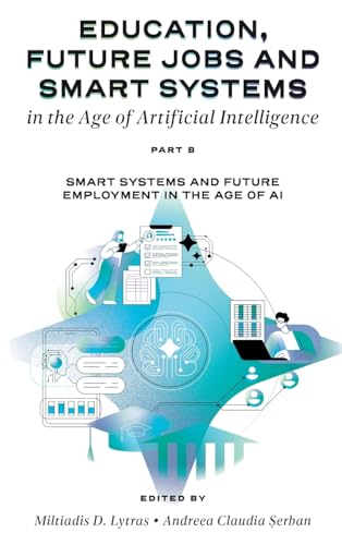 Education, Future Jobs and Smart Systems in the Age of Artificial Intelligence, Part B : Smart Systems and Future Employment in the Age of AI