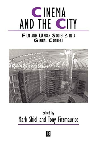 Cinema and the City: Film and Urban Societies in a Global Context
