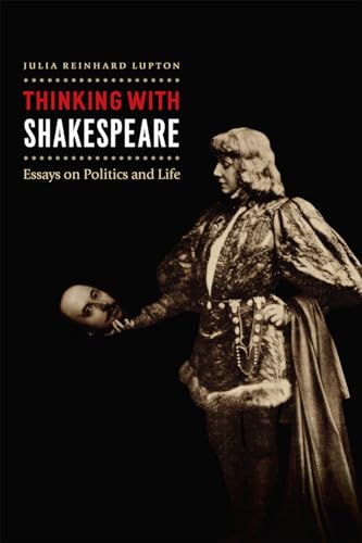 Thinking with Shakespeare: Essays on Politics and Life