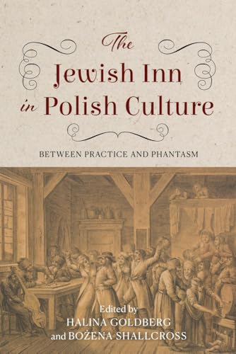The Jewish Inn in Polish Culture : Between Practice and Phantasm