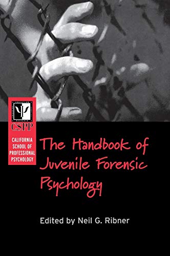 The California School of Professional Psychology: Handbook of Juvenile Forensic Psychology