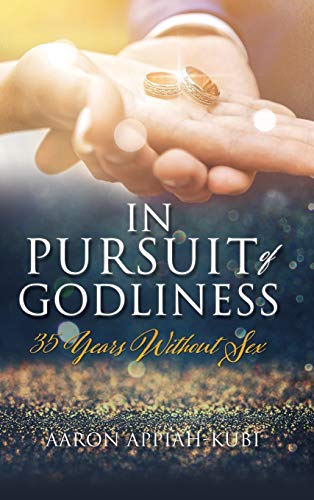 IN PURSUIT OF GODLINESS: 35 YEARS WITHOUT SEX