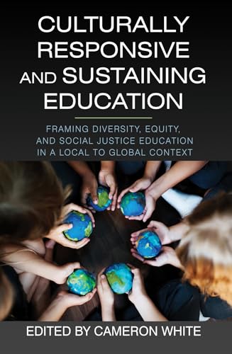 Culturally Responsive and Sustaining Education : Framing Diversity, Equity, and Social Justice Education in a Local to Global Context