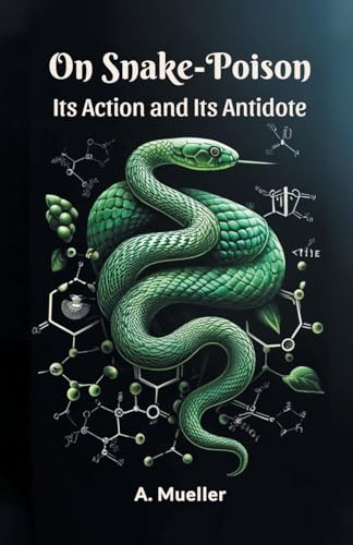 On Snake-Poison Its Action And Its Antidote