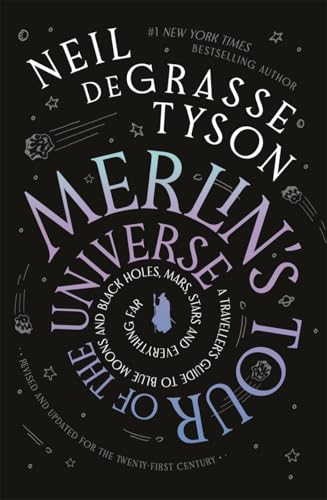 Merlin's Tour of the Universe : A Traveller's Guide to Blue Moons and Black Holes, Mars, Stars and Everything Far