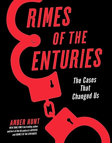 Crimes of the Centuries: The Cases That Changed Us
