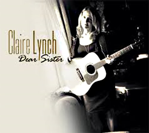 CD cover for Claire Lynch’s “Dear Sister” featuring a woman with a guitar.