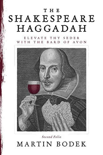 The Shakespeare Haggadah: Elevate Thine Seder With The Bard Of Avon (Second Folio)