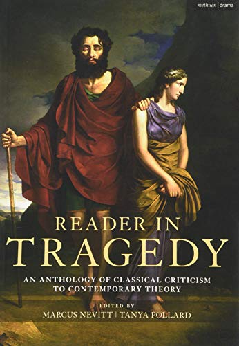 Reader in Tragedy: An Anthology of Classical Criticism to Contemporary Theory