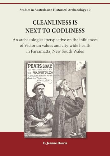 Cleanliness is Next to Godliness : An archaeological perspective on the influences of Victorian values and city-wide health in Parramatta, New South Wales