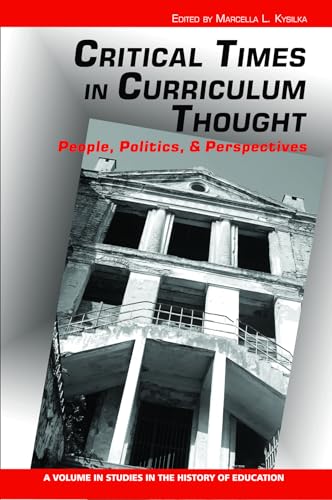 Critical Times in Curriculum Thought : People, Politics, and Perspectives