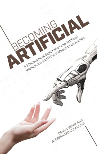 Becoming Artificial : A Philosophical Exploration into Artificial Intelligence and What it Means to be Human
