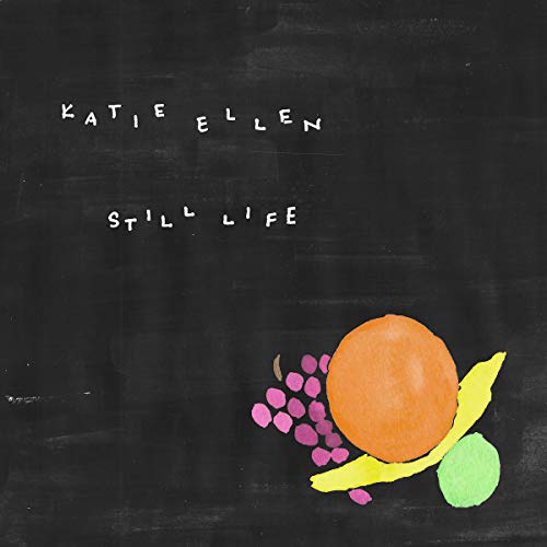 Album cover for "Still Life" by Katie Ellen, featuring fruit painting.