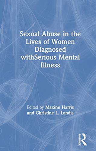 Sexual Abuse in the Lives of Women Diagnosed withSerious Mental Illness