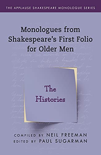 Monologues from Shakespeare’s First Folio for Older Men: The Histories (Applause Shakespeare Monologue Series)
