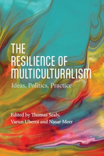 The Resilience of Multiculturalism : Ideas, Politics, Practice