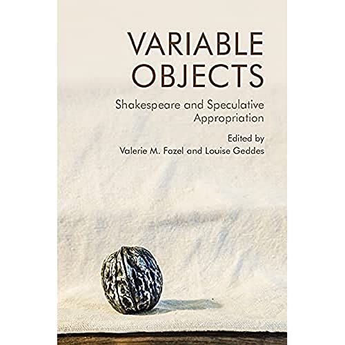 Variable Objects : Shakespeare and Speculative Appropriation