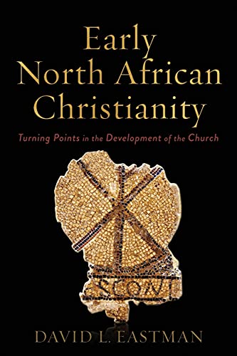 Early North African Christianity: Turning Points in the Development of the Church