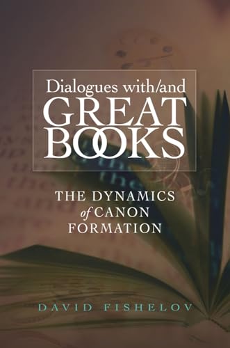 Dialogues with / and Great Books: The Dynamics of Canon Formation