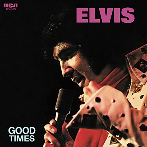 Elvis Presley singing into a microphone, album cover for “Good Times.”