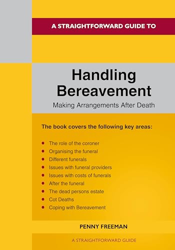 A Straightforward Guide To Handling Bereavement: Making Arrangements Following Death : Revised Edition - 2024
