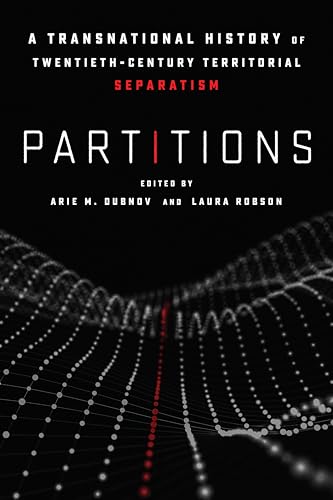 Partitions: A Transnational History of Twentieth-Century Territorial Separatism