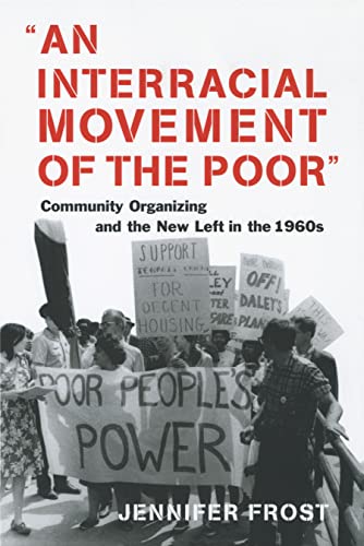 An Interracial Movement of the Poor: Community Organizing and the New Left in the 1960s