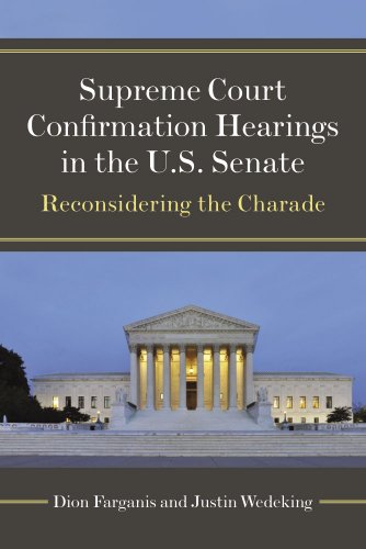 Supreme Court Confirmation Hearings in the U.S. Senate : Reconsidering the Charade