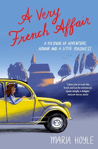 A Very French Affair : A Memoir of Adventure, Amour and a Little Madness
