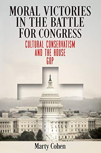 Moral Victories in the Battle for Congress : Cultural Conservatism and the House GOP