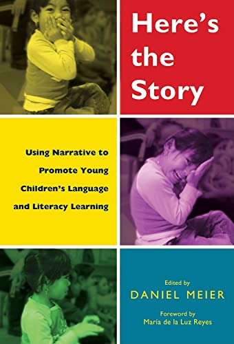 Here's the Story : Using Narrative to Promote Young Children's Language and Literacy Learning