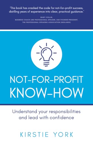 Not-For-Profit Know-How : Understand your responsibilities and lead with confidence