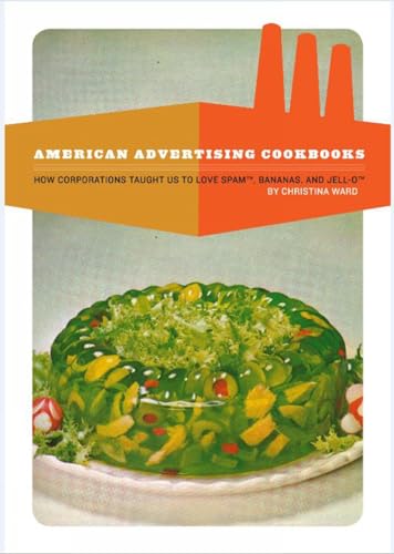 American Advertising Cookbooks: How Corporations Taught Us to Love Bananas