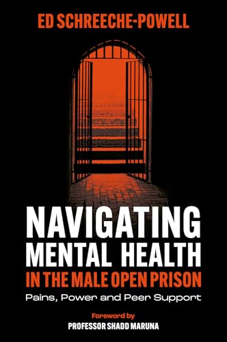 Navigating Mental Health in the Male Open Prison : Pains, Power and Peer Support