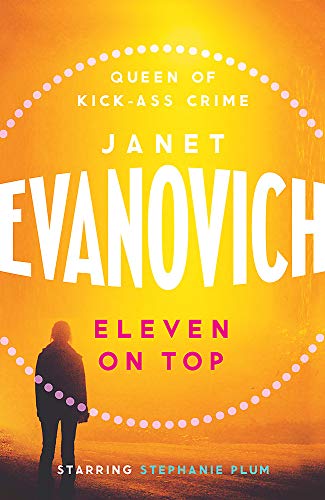 Eleven On Top: A fast-paced and witty adventure of chaos and criminals (Stephanie Plum 11)