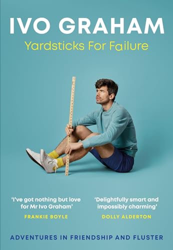 Yardsticks For Failure : Adventures in Friendship and Fluster