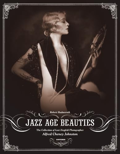Jazz Age Beauties : The Lost Collection of Ziegfeld Photographer Alfred Cheney Johnston