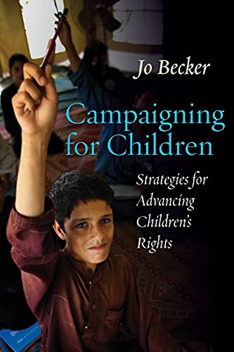 Campaigning for Children: Strategies for Advancing Childrens Rights