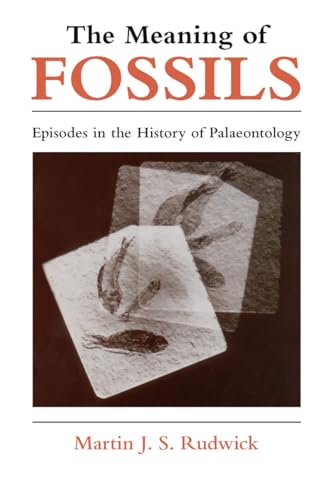 The Meaning of Fossils: Episodes in the History of Palaeontology