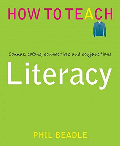 Literacy - Commas, colons, connectives and conjunctions (Phil Beadle's How To Teach Series)